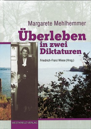 Überleben in zwei Diktaturen von Mehlhemmer,  Margarete, Wiese,  Friedrich F