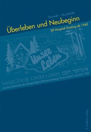 Überleben und Neubeginn von Fürnrohr,  Walter, Muschialik,  Felix