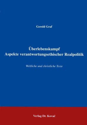 Überlebenskampf. Aspekte verantwortungsethischer Realpolitik von Graf,  Gerold