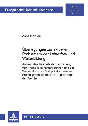 Überlegungen zu der aktuellen Problematik der Lehrerfort- und -weiterbildung von Majorosi,  Anna