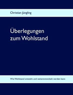 Überlegungen zum Wohlstand von Jüngling,  Christian