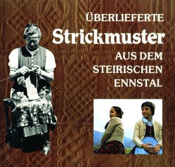 Überlieferte Strickmuster aus dem steirischen Ennstal – Teil 2 von Erlbacher,  Maria