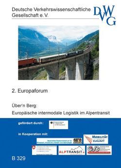 Über’n Berg: Europäische Intermodale Logistik im Alpentransit von Bergmeister,  Konrad, Deutsche Verkehrswissenschaftliche Gesellschaft e.V., Dirnbauer,  Franz, Eder,  Toni, Eisenkopf,  Alexander, Fischer,  Karl Michael, Maibach,  Markus, Riebesmeier,  Brigitta, Rothkopf,  Manfred, Simoni,  Renzo