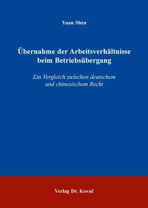 Übernahme der Arbeitsverhältnisse beim Betriebsübergang von Shen,  Yuan