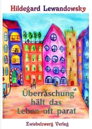 Überraschung hält das Leben oft parat … von Laufenburg,  Heike, Lewandowsky,  Hildegard