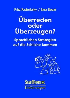 Überreden oder überzeugen? von Pasierbsky,  Fritz, Rezat,  Sara