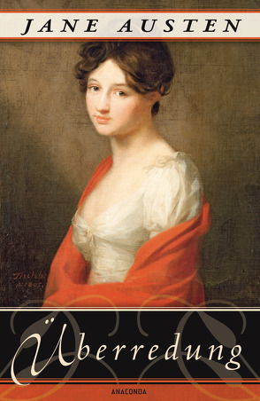 Überredung. Die Liebe der Anne Elliot von Austen,  Jane