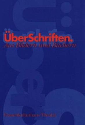 ÜberSchriften von Antoni,  Birgit, Bergermann,  Ulrike, Bosold,  Birgit, Dirks,  Renate, Dobrick,  Kathrin, Durbahn,  Birgit, Flüh,  Torsten, Härtel,  Insa, Jäger-Matz,  Katrin, Janshen,  Friederike, Jarman,  Rosemarie, Johannsen,  Wiebke, Kiupel,  Birgit, Kleinschmidt,  Antje, Lammers,  Sabine, Loehr,  Susanne, Löwer,  Ingrid, Meyer,  Eva, Noel,  Ann, Nonnenmacher,  Ellen, Nord,  Elke, Oldenburg,  Helene von, Postmeyer,  Anna, Reiche,  Claudia, Schade,  Sigrid, Scholz,  Kerstin, Schön,  Eva M, Schönfeldt,  Sabine, Schuller,  Marianne, Schulte-Hyytiäinen,  Tuija, Sefkow,  Bettina, Sick,  Andrea, Steinwachs,  Ginka, Tsanana,  Ewjenia, Urban,  Kiu, Wahwas,  M