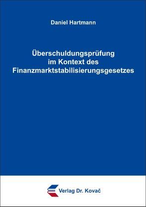 Überschuldungsprüfung im Kontext des Finanzmarktstabilisierungsgesetzes von Hartmann,  Daniel