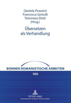 Übersetzen als Verhandlung von Detti,  Tommaso, Pirazzini,  Daniela, Santulli,  Francesca