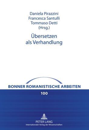 Übersetzen als Verhandlung von Detti,  Tommaso, Pirazzini,  Daniela, Santulli,  Francesca