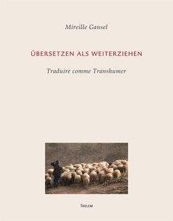 Übersetzen als Weiterziehen von Gansel,  Mireille, Gregori,  Fabian, Schmitz,  Walter, Weber,  Maria