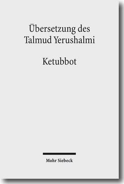 Übersetzung des Talmud Yerushalmi von Avemarie,  Friedrich, Becker,  Hans-Jürgen, Hengel,  Martin, Hüttenmeister,  Frowald Gil, Morgenstern,  Martin, Schaefer,  Peter