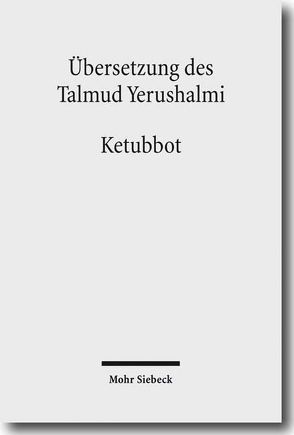 Übersetzung des Talmud Yerushalmi von Avemarie,  Friedrich, Becker,  Hans-Jürgen, Hengel,  Martin, Hüttenmeister,  Frowald Gil, Morgenstern,  Martin, Schaefer,  Peter