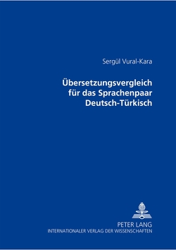 Übersetzungsvergleich für das Sprachenpaar Deutsch-Türkisch von Vural-Kara,  Sergül