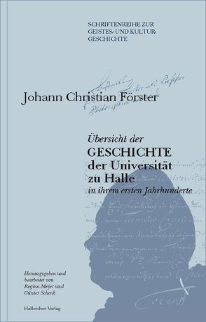 Übersicht der Geschichte der Universität zu Halle in ihrem ersten Jahrhundert, Halle 1794 von Förster,  Johann Ch, Mêyer,  Regina, Schenk,  Günter, Schwarz,  Beate, Schwarz,  Manfred