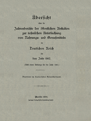 Übersicht über die Jahresberichte der öffentlichen Anstalten zur technischen Untersuchung von Nahrungs- und Genußmitteln im Deutschen Reich für das Jahr 1902 von Gesundheitsamt,  Kaiserliches