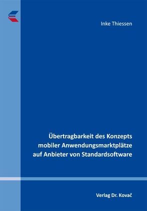 Übertragbarkeit des Konzepts mobiler Anwendungsmarktplätze auf Anbieter von Standardsoftware von Thiessen,  Inke