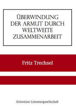 Überwindung der Armut durch weltweite Zusammenarbeit von Trechsel,  Fritz