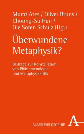 Überwundene Metaphysik? von Ates,  Murat, Bilda,  Alexander, Bonnemann,  Jens, Brinnich,  Max, Bruns,  Oliver, Drechsler,  Kristin, Edinger,  Sebastian, Fonfara,  Dirk, Han,  Choong-Su, Huth,  Martin, Marosan,  Bence Peter, Orlikowski,  Anna, Schmaus,  Thomas, Schulz,  Ole Sören, Sederström,  Holger, Sodeika,  Tomas, Sternad,  Christian, Viola,  Federico Ignacio, Yang,  Guang