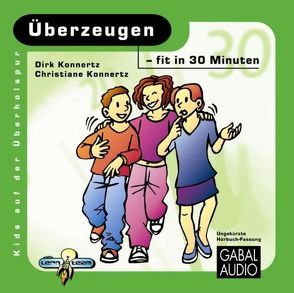 Überzeugen – fit in 30 Minuten von Konnertz,  Dirk, Rettinghaus,  Charles, Sauer,  Christiane