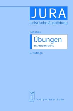 Übungen im Arbeitsrecht von Wank,  Rolf