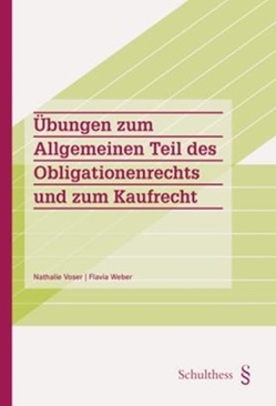 Übungen zum Allgemeinen Teil des Obligationenrechts und zum Kaufrecht von Voser,  Nathalie, Weber,  Flavia