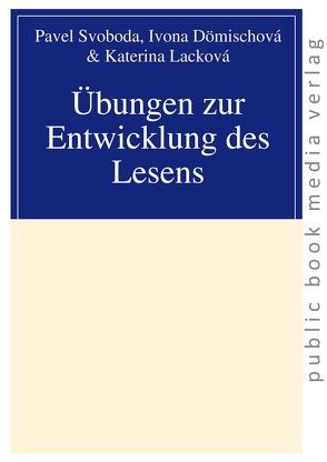 Übungen zur Entwicklung des Lesens von Dömischova,  Ivona, Lacková,  Katerina, Svoboda,  Pavel