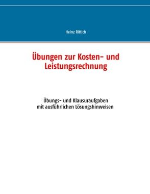 Übungen zur Kosten- und Leistungsrechnung von Rittich,  Heinz