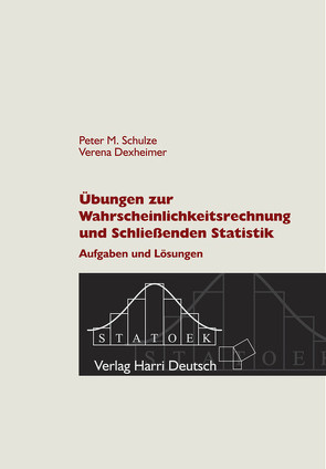 Übungen zur Wahrscheinlichkeitsrechnung und Schließenden Statistik von Braunschober,  Verena, Schulze,  Peter M.