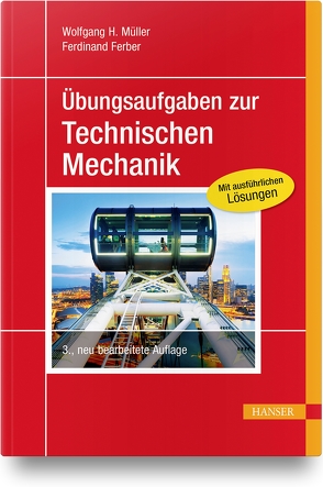 Übungsaufgaben zur Technischen Mechanik von Ferber,  Ferdinand, Müller,  Wolfgang H.