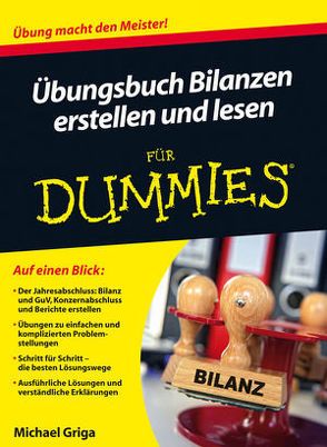 Übungsbuch Bilanzen erstellen und lesen für Dummies von Griga,  Michael