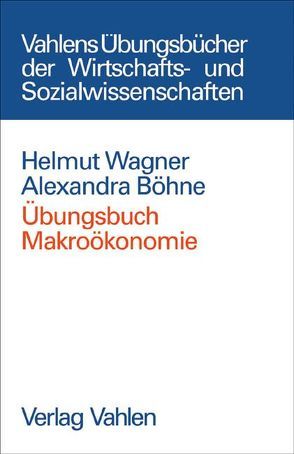 Übungsbuch Makroökonomie von Böhne,  Alexandra, Wagner,  Helmut