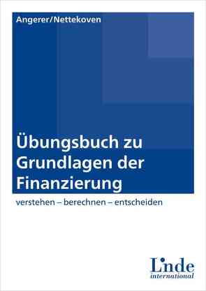 Übungsbuch zu Grundlagen der Finanzierung von Angerer,  Martin, Nettekoven,  Michaela