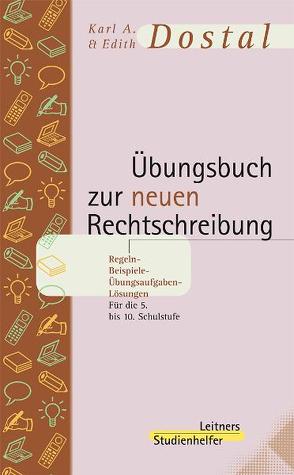 Übungsbuch zur neuen Rechtschreibung von Dostal,  Edith, Dostal,  Karl A