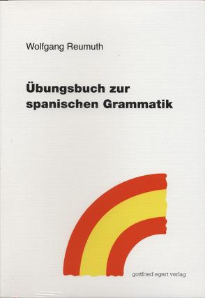 Übungsbuch zur spanischen Grammatik von Reumuth,  Wolfgang