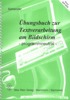 Übungsbuch zur Textverarbeitung am Bildschirm – programmneutral von Sahlender,  Manfred