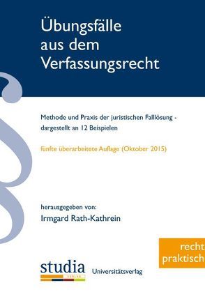 Übungsfälle aus dem Verfassungsrecht von Rath-Kathrein,  Irmgard