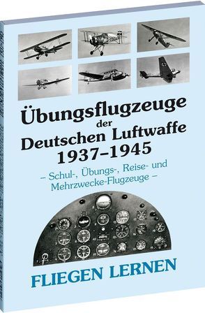 Übungsflugzeuge der Deutschen Luftwaffe 1937–1945 von Rockstuhl,  Harald