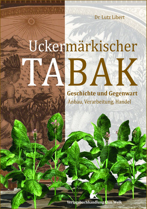 Uckermärkischer Tabak von Libert,  Dr. Lutz