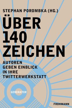 Über 140 Zeichen von Braun,  Edda, Chouxsie, Fitz,  Jan-Uwe, Frohmann,  Christiane, Gallenbitter, Hütt,  Hans, Jarosinski,  Eric (NeinQuarterly), Ladwig,  Wibke, Lebowski,  Milena, Mann vom Balkon, Porombka,  Stephan, van Roehlek,  Sebastian, Weber,  Ute, Wondergirl