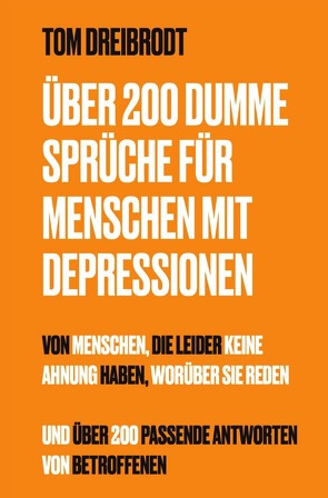 Über 200 Dumme Sprüche für Menschen mit Depressionen von Dreibrodt,  Tom