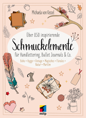 Über 850 Inspirierende Schmuckelemente für Handlettering, Bullet Journals & Co.. von v. Kessel,  Michaela