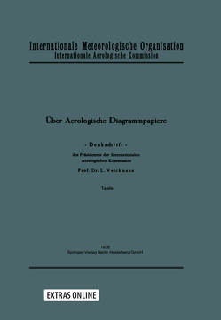 Über aerologische Diagrammpapiere. Denkschrift. [Hrsg.:] Internationale Meteorologische Organisation. Internationale Aerologische Kommission. Text- und Tafelteil von Weickmann,  L.