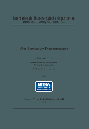 Über aerologische Diagrammpapiere. Denkschrift. [Hrsg.:] Internationale Meteorologische Organisation. Internationale Aerologische Kommission. Text- und Tafelteil von Weickmann,  L.