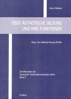 Über Ästhetische Bildung und ihre Funktionen von Höppner,  Christian, Krause-Pichler,  Adelheid, Mählert,  Ulrich, Romain,  Lothar