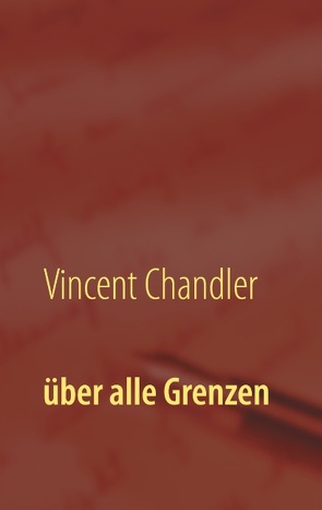 über alle Grenzen von Chandler,  Vincent