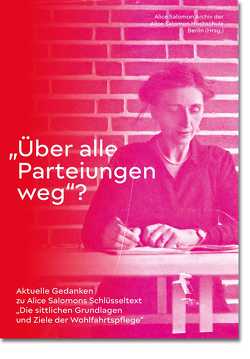 „Über alle Parteiungen weg“? von Alice Salomon Archiv der Alice Salomon Hochschule Berlin