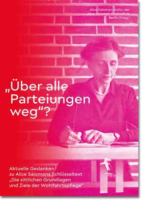 „Über alle Parteiungen weg“? von Alice Salomon Archiv der Alice Salomon Hochschule Berlin