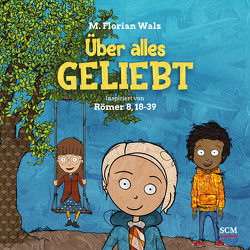 Über alles geliebt von Walz,  M. Florian